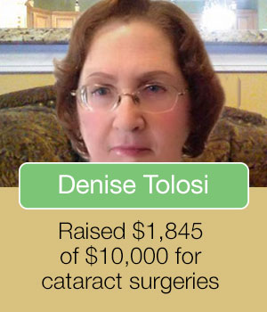Denise Tolosi raised $1,845 of $10,000 for cataract surgeries