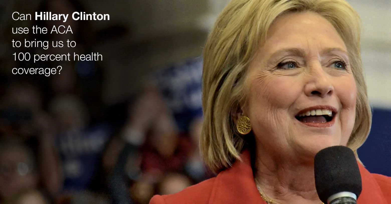 Can Hillary Clinton drop the uninsured rate to zero?