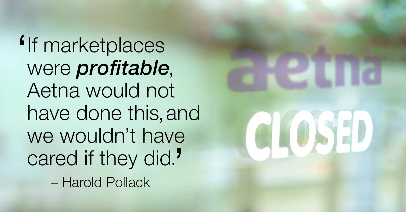 Aetna is closed for business.