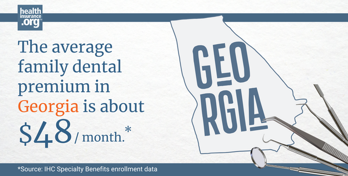 The average family dental premium in Georgia is about $48/month.