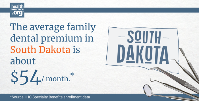 The average family dental premium in South Dakota is about 54/month.